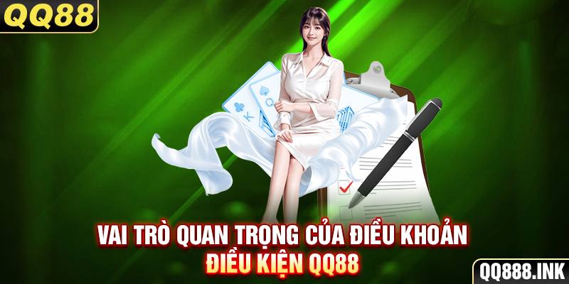 Vai trò quan trọng của điều khoản điều kiện QQ88