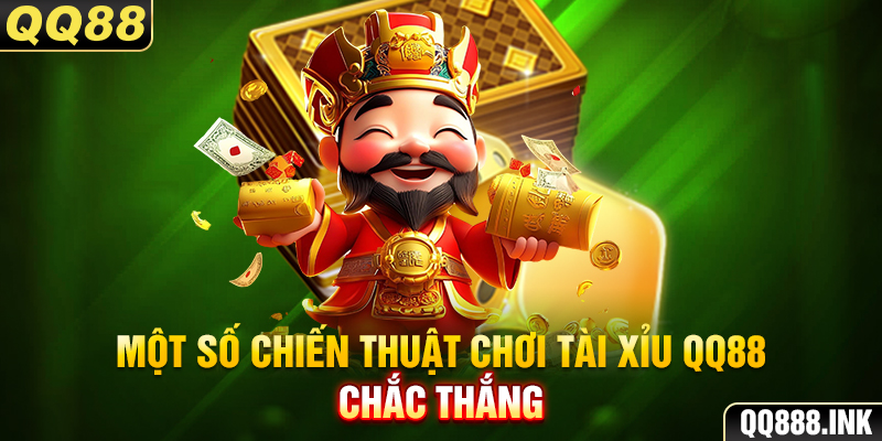 Một số chiến thuật chơi Tài xỉu QQ88 chắc thắng