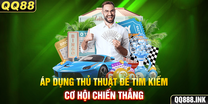 Áp dụng thủ thuật để tìm kiếm cơ hội chiến thắng