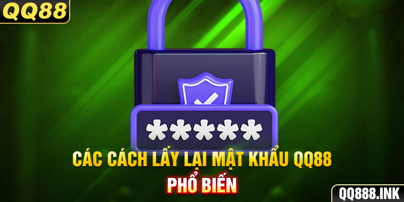 Các cách lấy lại mật khẩu QQ88 phổ biến