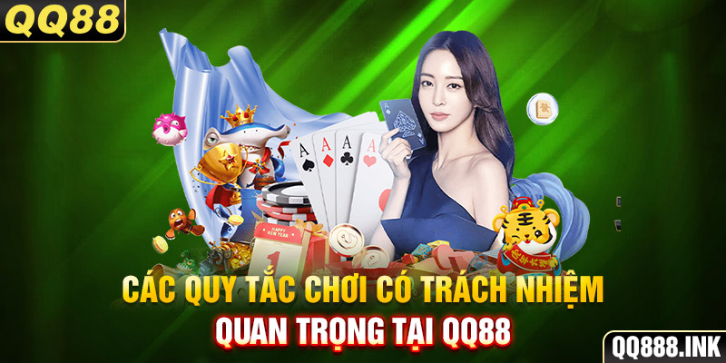 Các quy tắc chơi có trách nhiệm quan trọng tại QQ88