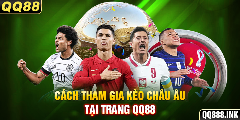 Cách tham gia kèo châu Âu tại trang QQ88