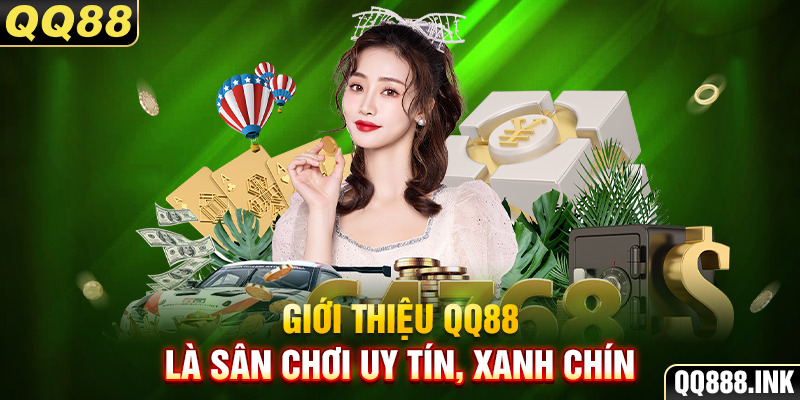 Giới thiệu QQ88 là sân chơi uy tín, xanh chín