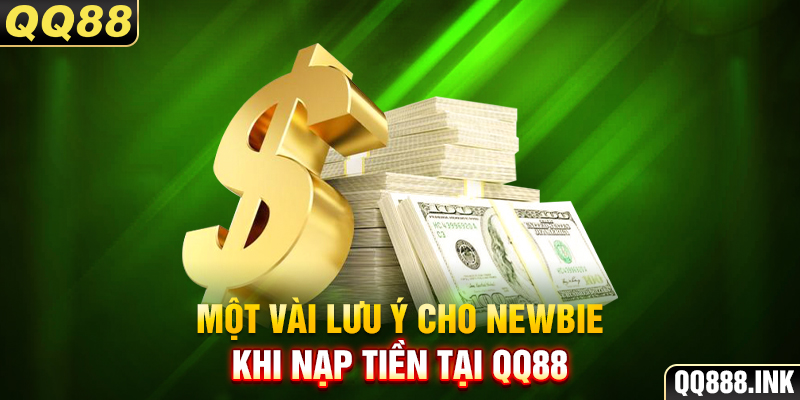 Một vài lưu ý cho newbie khi nạp tiền tại QQ88