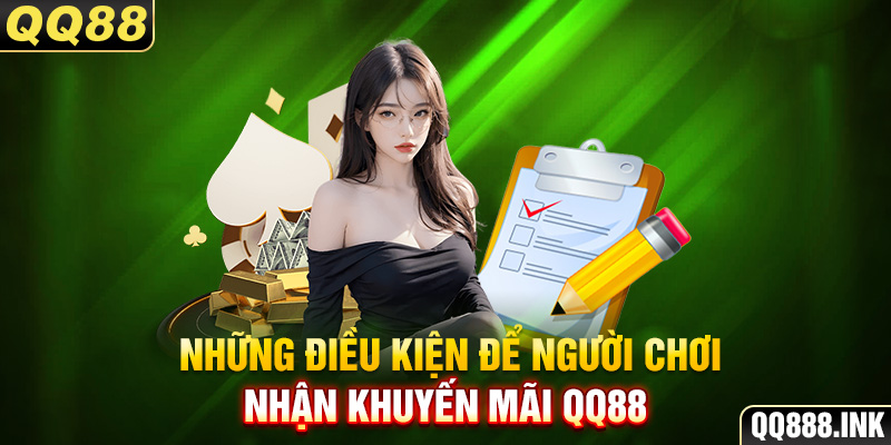 Những điều kiện để người chơi nhận khuyến mãi QQ88 