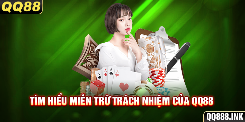 Tìm hiểu miễn trừ trách nhiệm của QQ88