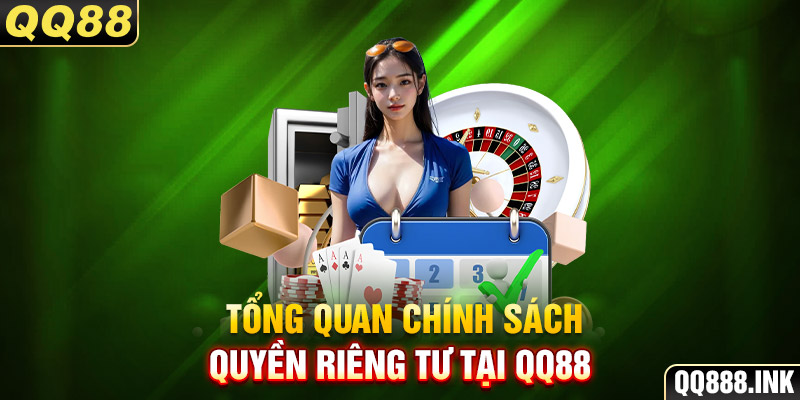 Tổng quan chính sách quyền riêng tư tại QQ88