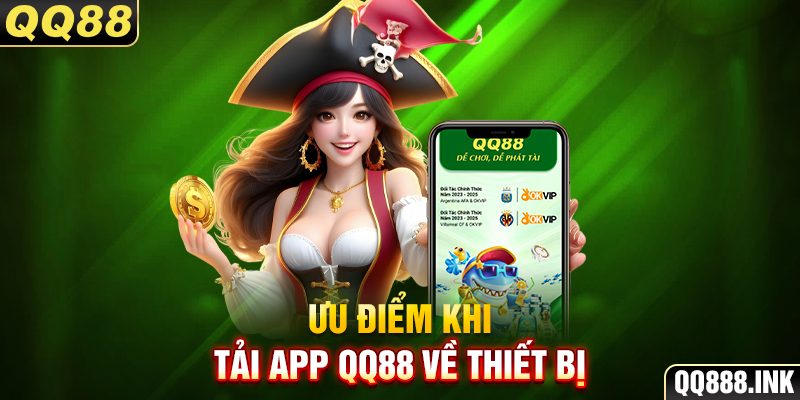 Ưu điểm khi tải app QQ88 về thiết bị