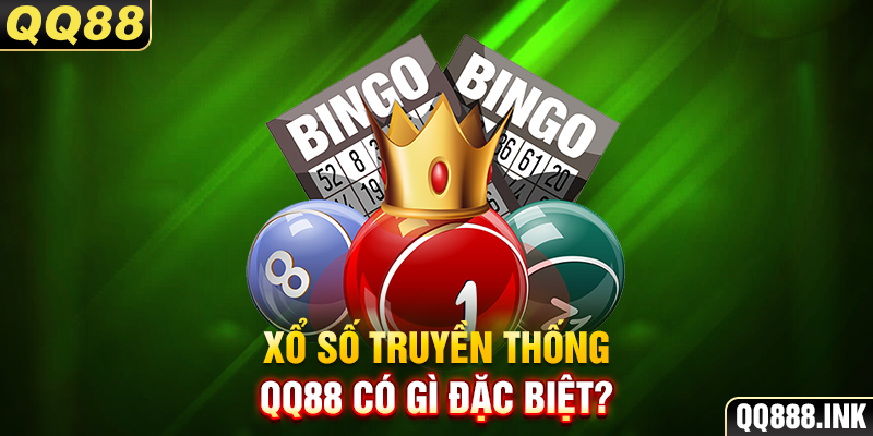 Xổ số truyền thống QQ88 có gì đặc biệt?